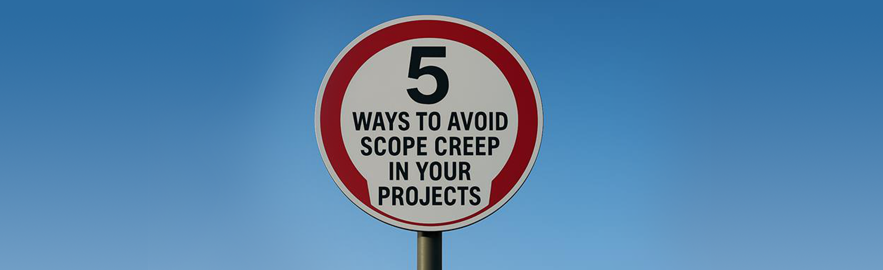 5 Ways to Avoid Scope Creep in Your Projects